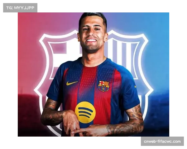 巴萨坎塞洛边后卫内收 参与中场构建提升控球率